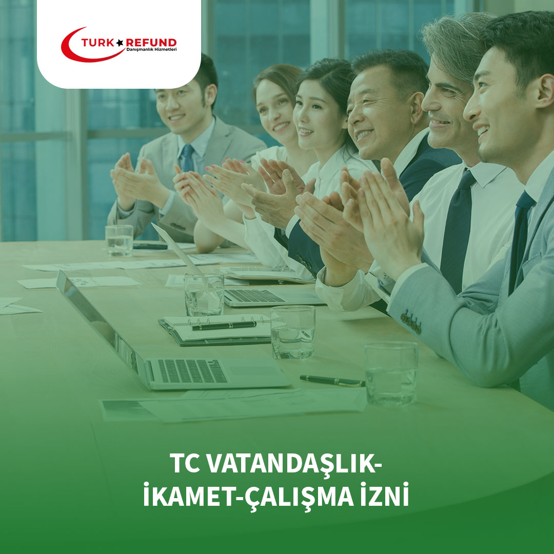 TC Vatandaşlık-İkamet-Çalışma İzni || Türkrefund